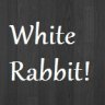 WhiteRabbit!